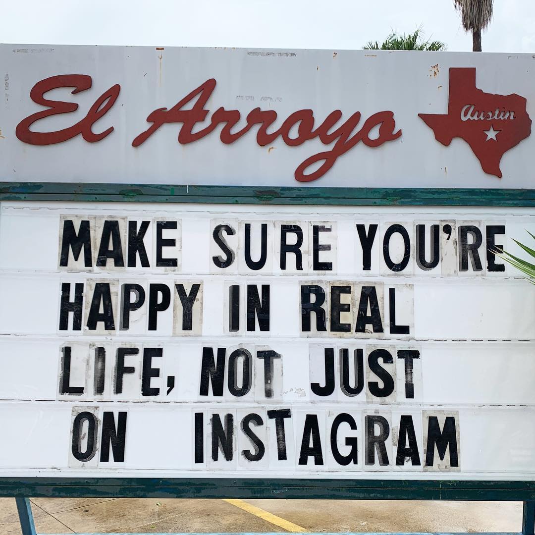 make sure you're happy in real life, not just on instagram