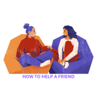 HOW TO HELP A FRIEND